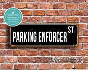 Parking Enforcer Street Sign - Personalized Metal Road Signs, Gifts for Co-worker, Colleague Gift, Durable Heavy Duty plaque