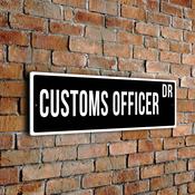 Customs Officer Street Sign - Personalized Metal Road Signs, Gifts for Co-worker, Colleague Gift, Durable Heavy Duty plaque