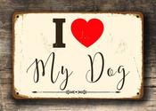 I Love My Dog Sign - 9-x-6