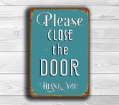 CLOSE THE DOOR Sign – Vintage Style Business Sign, Full Color UV Print, Weatherproof Aluminum Composite, Holes Punched for Easy Installation - 14-x-10