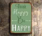 Think Happy Be Happy Sign – Full Color UV Protected Print, Weather Ready Aluminum Composite, Indoor Outdoor Use, Easy Mount Pre-Drilled Holes - 16-x-12inches
