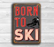 Born To Ski Sign - Vintage Style Ski Signs – Vintage Mountain Ski Sign, Full Color UV Protected Print, All-Weather Aluminum Composite - 20-x-14-inches
