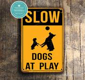 Slow Dogs At Play Sign - 36-x-24-inches