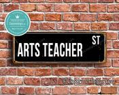 Arts Teacher Street Sign - Personalized Metal Road Signs, Gifts for Co-worker, Colleague Gift, Durable Heavy Duty plaque - 36-x-12-inches