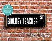 Biology Teacher Street Sign - Personalized Metal Road Signs, Gifts for Co-worker, Colleague Gift, Durable Heavy Duty plaque - 20-x-6-inches