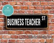 Business Teacher Street Sign - Personalized Metal Road Signs, Gifts for Co-worker, Colleague Gift, Durable Heavy Duty plaque - 36-x-12-inches