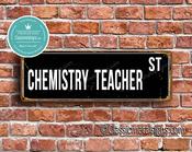 Chemistry Teacher Street Sign - Personalized Metal Road Signs, Gifts for Co-worker, Colleague Gift, Durable Heavy Duty plaque - 24-x-8-inches