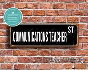 Communications Teacher Street Sign - Personalized Metal Road Signs, Gifts for Co-worker, Colleague Gift, Durable Heavy Duty plaque - 36-x-12-inches
