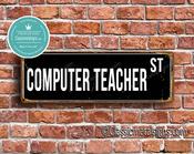 Computer Teacher Street Sign - Personalized Metal Road Signs, Gifts for Co-worker, Colleague Gift, Durable Heavy Duty plaque - 20-x-6-inches