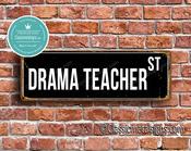 Drama Teacher Street Sign - Personalized Metal Road Signs, Gifts for Co-worker, Colleague Gift, Durable Heavy Duty plaque - 24-x-8-inches