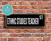 Ethnic Studies Teacher Street Sign - Personalized Metal Road Signs, Gifts for Co-worker, Colleague Gift, Durable Heavy Duty plaque - 12-x-4-inches