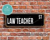 Law Teacher Street Sign - Personalized Metal Road Signs, Gifts for Co-worker, Colleague Gift, Durable Heavy Duty plaque - 36-x-12-inches