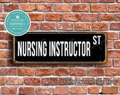 Nursing Instructor Street Sign - Personalized Metal Road Signs, Gifts for Co-worker, Colleague Gift, Durable Heavy Duty plaque - 24-x-8-inches