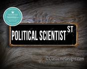 Political Scientist Street Sign Gift – Unique Gift, Vintage Aluminum Composite, Full Color UV Print, Durable Aluminum Composite, Indoor Outdoor Use - 36-x-12-inches