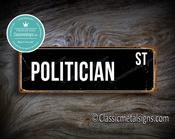Politician Street Sign Gift – Thoughtful Gift, Vintage Wall Decor, Full Color UV Print, Weather Ready Aluminum Composite, High Humidity Ready - 20-x-6-inches