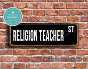 Religion Teacher Street Sign - Personalized Metal Road Signs, Gifts for Co-worker, Colleague Gift, Durable Heavy Duty plaque - 24-x-8-inches