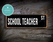School Teacher Street Sign - Personalized Metal Road Signs, Gifts for Co-worker, Colleague Gift, Durable Heavy Duty plaque - 36-x-12-inches