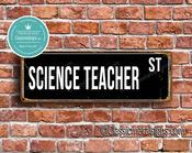 Science Teacher Street Sign - Personalized Metal Road Signs, Gifts for Co-worker, Colleague Gift, Durable Heavy Duty plaque - 24-x-8-inches