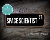 Space Scientist Street Sign Gift – Thoughtful Gift, Vintage Aluminum Composite, Full Color UV Print, Weather Ready Aluminum Composite - 36-x-12-inches