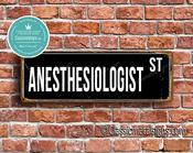 Anesthesiologist Street Sign - Personalized Metal Road Signs, Gifts for Co-worker, Colleague Gift, Durable Heavy Duty plaque - 36-x-12-inches