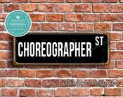 Choreographer Street Sign - Personalized Metal Road Signs, Gifts for Co-worker, Colleague Gift, Durable Heavy Duty plaque - 24-x-8-inches