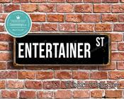 Entertainer Street Sign - Personalized Metal Road Signs, Gifts for Co-worker, Colleague Gift, Durable Heavy Duty plaque - 20-x-6-inches
