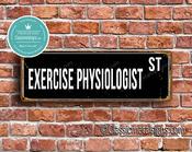 Exercise Physiologist Street Sign - Personalized Metal Road Signs, Gifts for Co-worker, Colleague Gift, Durable Heavy Duty plaque - 36-x-12-inches
