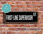 First-Line Supervisor Street Sign - Personalized Metal Road Signs, Gifts for Co-worker, Colleague Gift, Durable Heavy Duty plaque - 12-x-4-inches