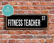 Fitness Teacher Street Sign - Personalized Metal Road Signs, Gifts for Co-worker, Colleague Gift, Durable Heavy Duty plaque - 24-x-8-inches