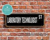 Laboratory Technologist Street Sign - Personalized Metal Road Signs, Gifts for Co-worker, Colleague Gift, Durable Heavy Duty plaque - 24-x-8-inches