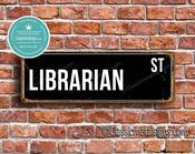 Librarian Street Sign - Personalized Metal Road Signs, Gifts for Co-worker, Colleague Gift, Durable Heavy Duty plaque - 12-x-4-inches