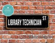 Library Technician Street Sign - Personalized Metal Road Signs, Gifts for Co-worker, Colleague Gift, Durable Heavy Duty plaque - 24-x-8-inches