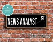 News Analyst Street Sign - Personalized Metal Road Signs, Gifts for Co-worker, Colleague Gift, Durable Heavy Duty plaque - 24-x-8-inches