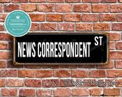 News Correspondent Street Sign - Personalized Metal Road Signs, Gifts for Co-worker, Colleague Gift, Durable Heavy Duty plaque - 24-x-8-inches