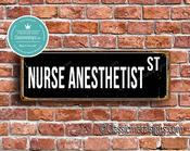 Nurse Anesthetist Street Sign - Personalized Metal Road Signs, Gifts for Co-worker, Colleague Gift, Durable Heavy Duty plaque - 20-x-6-inches