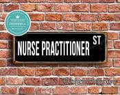Nurse Practitioner Street Sign - Personalized Metal Road Signs, Gifts for Co-worker, Colleague Gift, Durable Heavy Duty plaque - 12-x-4-inches