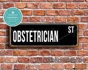 Obstetrician Street Sign - Personalized Metal Road Signs, Gifts for Co-worker, Colleague Gift, Durable Heavy Duty plaque - 24-x-8-inches