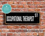 Occupational Therapist Street Sign - Personalized Metal Road Signs, Gifts for Co-worker, Colleague Gift, Durable Heavy Duty plaque - 36-x-12-inches