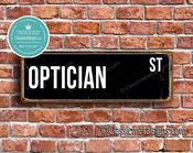 Optician Street Sign - Personalized Metal Road Signs, Gifts for Co-worker, Colleague Gift, Durable Heavy Duty plaque - 24-x-8-inches