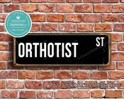 Orthotist Street Sign - Personalized Metal Road Signs, Gifts for Co-worker, Colleague Gift, Durable Heavy Duty plaque - 24-x-8-inches