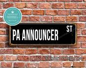 PA Announcer Street Sign - Personalized Metal Road Signs, Gifts for Co-worker, Colleague Gift, Durable Heavy Duty plaque - 12-x-4-inches