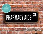 Pharmacy Aide Street Sign - Personalized Metal Road Signs, Gifts for Co-worker, Colleague Gift, Durable Heavy Duty plaque - 24-x-8-inches
