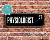 Physiologist Street Sign - Personalized Metal Road Signs, Gifts for Co-worker, Colleague Gift, Durable Heavy Duty plaque - 24-x-8-inches