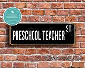 Preschool Teacher Street Sign - Personalized Metal Road Signs, Gifts for Co-worker, Colleague Gift, Durable Heavy Duty plaque - 12-x-4-inches