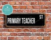 Primary Teacher Street Sign - Personalized Metal Road Signs, Gifts for Co-worker, Colleague Gift, Durable Heavy Duty plaque - 36-x-12-inches