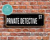 Private Detective Street Sign - Personalized Metal Road Signs, Gifts for Co-worker, Colleague Gift, Durable Heavy Duty plaque - 20-x-6-inches