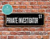 Private Investigator Street Sign - Personalized Metal Road Signs, Gifts for Co-worker, Colleague Gift, Durable Heavy Duty plaque - 36-x-12-inches