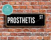 Prosthetis Street Sign - Personalized Metal Road Signs, Gifts for Co-worker, Colleague Gift, Durable Heavy Duty plaque - 36-x-12-inches