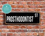 Prosthodontist Street Sign - Personalized Metal Road Signs, Gifts for Co-worker, Colleague Gift, Durable Heavy Duty plaque - 24-x-8-inches