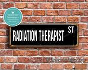 Radiation Therapist Street Sign - Personalized Metal Road Signs, Gifts for Co-worker, Colleague Gift, Durable Heavy Duty plaque - 12-x-4-inches